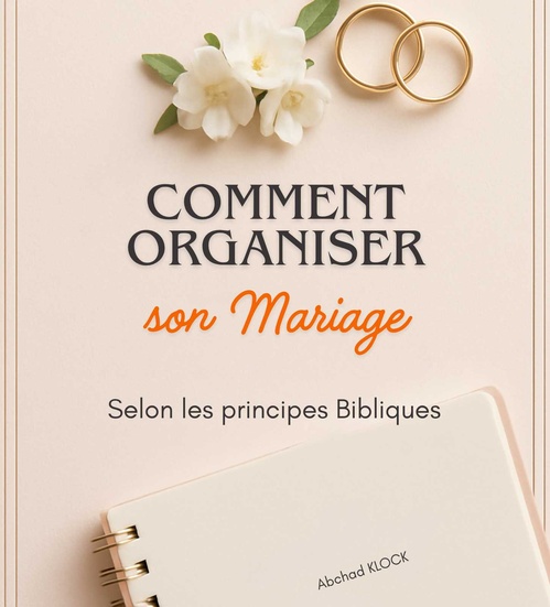 Couverture ebook de Comment organiser son mariage selon les principes bibliques, de Abchad Klock