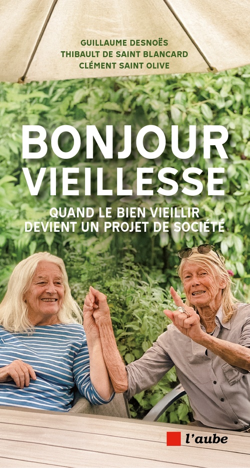 ebook cover of Bonjour vieillesse, by Guillaume Desnoës, Thibault  de Saint Blancard, Clément Saint-Olive