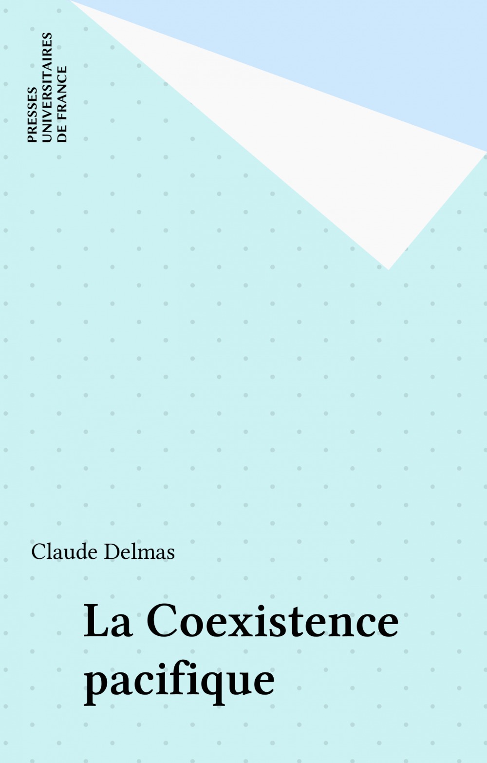 Couverture ebook de La Coexistence pacifique, de Claude Delmas