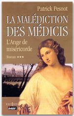 Couverture ebook de La Malédiction des Médicis, t.III : L'Ange de Miséricorde, de Patrick Pesnot