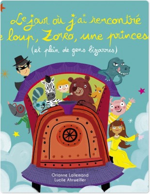 ebook cover of Le jour où j'ai rencontré le loup, Zorro, une princesse (et plein de gens bizarres), by Orianne Lallemand