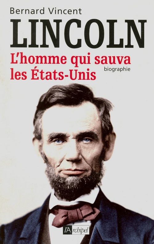 ebook cover of Abraham Lincoln - L'homme qui sauva les Etats-Unis, by Bernard Vincent