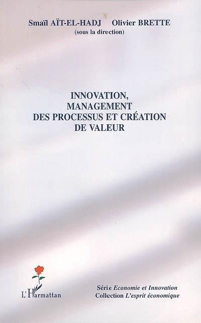 Couverture ebook de Innovation, management des processus et création de valeur, de Smaïl Ait-el-hadj, Olivier Brette
