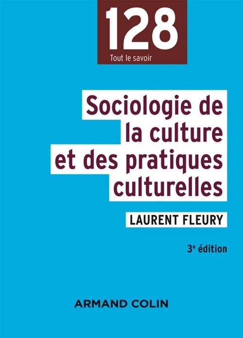 Couverture ebook de Sociologie de la culture et des pratiques culturelles - 3e éd., de Laurent Fleury