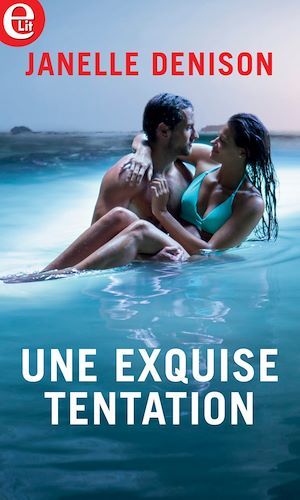 Couverture ebook de Une exquise tentation, de Janelle Denison