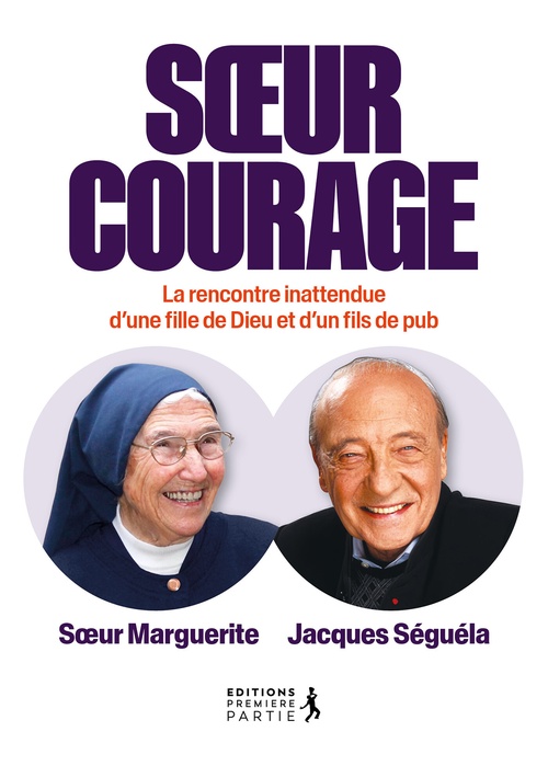 ebook cover of Soeur Courage : La rencontre inattendue d'une fille de Dieu et d'un fils de pub, by Marguerite Tiberghien, Jacques Séguéla