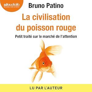 Couverture audiobook de La civilisation du poisson rouge, de Bruno Patino