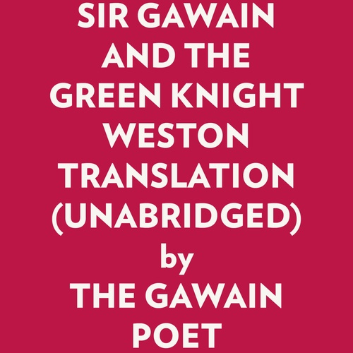 audiobook cover of Sir Gawain And The Green Knight Weston Translation (Unabridged), by The Gawain Poet