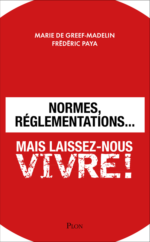 ebook cover of Normes, réglementations... Mais laissez-nous vivre !, by Marie de Greef-madelin, Frédéric Paya