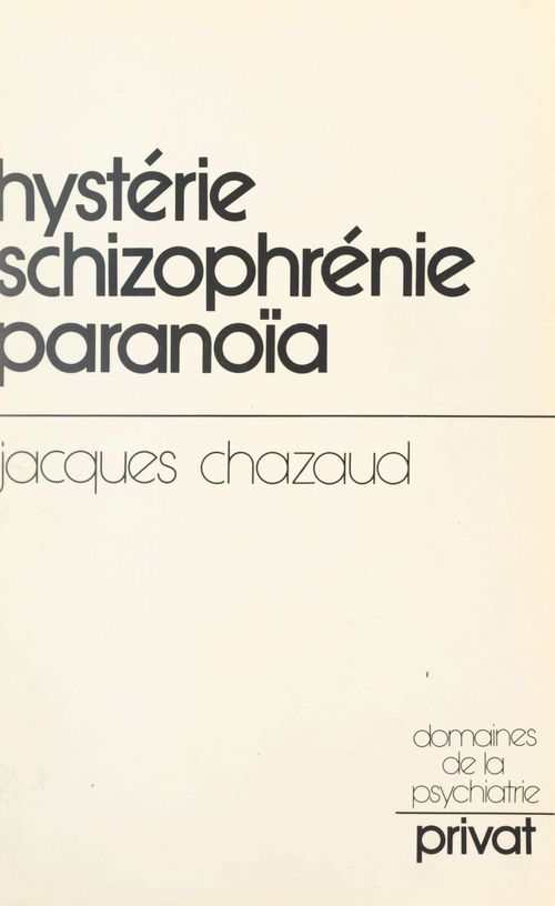 ebook cover of Hystérie, schizophrénie, paranoïa, by Jacques Chazaud