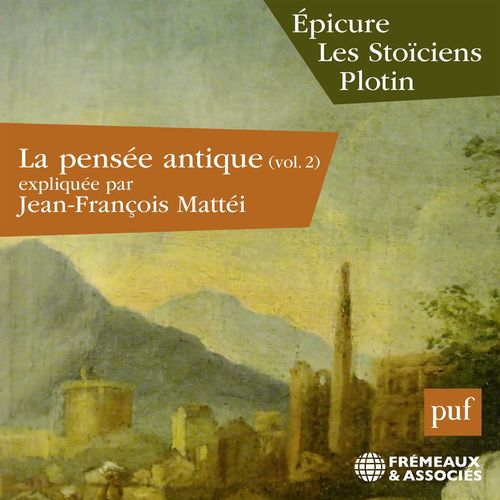 Couverture audiobook de La pensée antique (Volume 2) - Épicure, Les Stoïciens, Plotin, de Jean-François Mattéi
