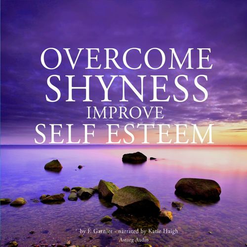 Couverture audiobook de Overcome Shyness & Improve Self-esteem, de Frédéric Garnier