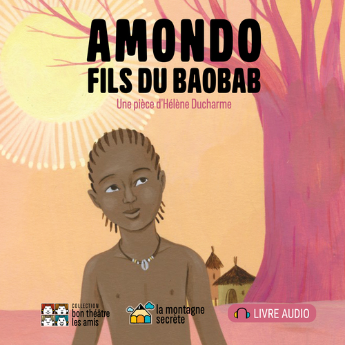 Couverture audiobook de Amondo, fils du baobab (Contenu enrichi), de Hélène Ducharme