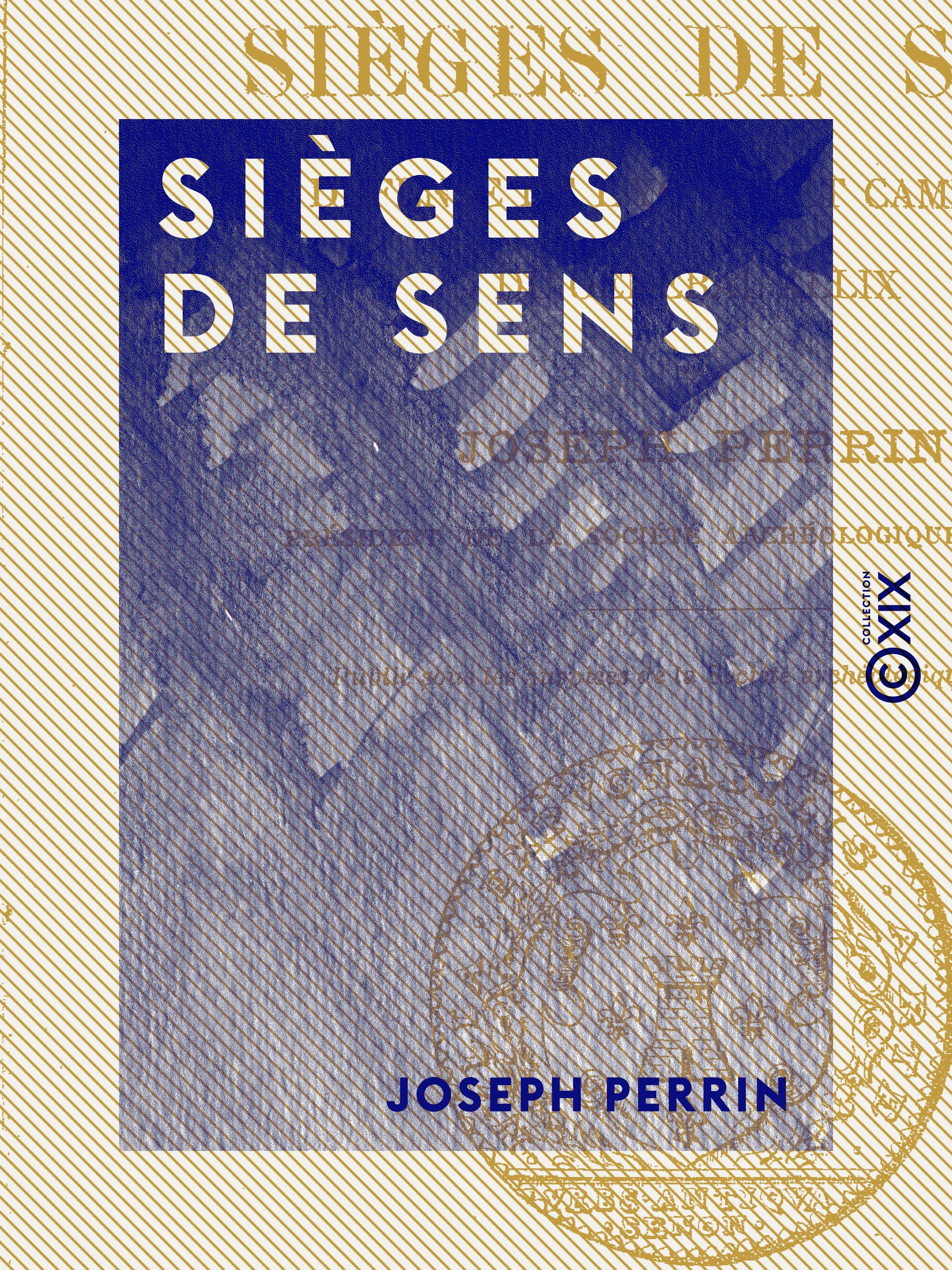 Couverture ebook de Sièges de Sens - Défense de l'Yonne et campagne du général Allix (1814), de Joseph Perrin