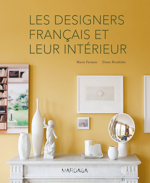 ebook cover of Les designers français et leur intérieur, by Marie Farman, Diane Hendrikx