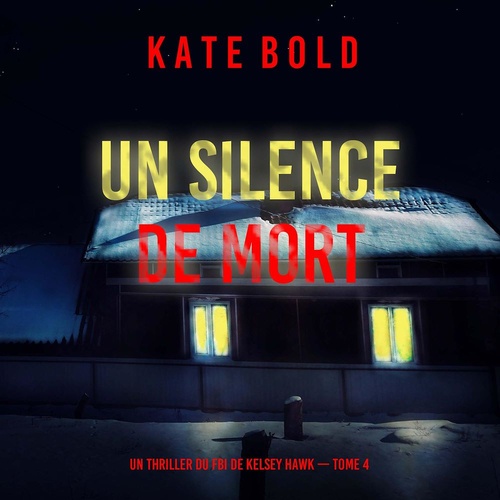 Couverture audiobook de Un silence de mort (Un thriller du FBI de Kelsey Hawk - Tome 4), de Kate Bold