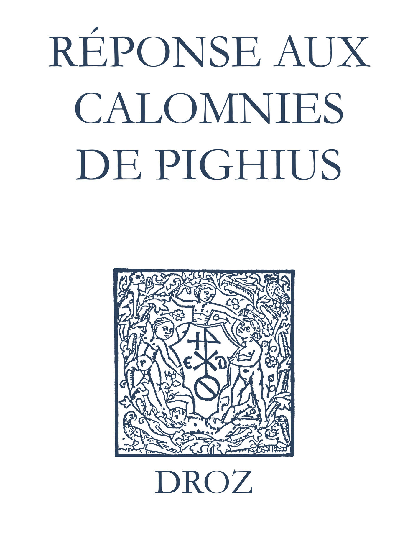 Couverture ebook de Recueil des opuscules 1566. Réponse aux calomnies de Pighius (1560), de Laurence Vial-bergon