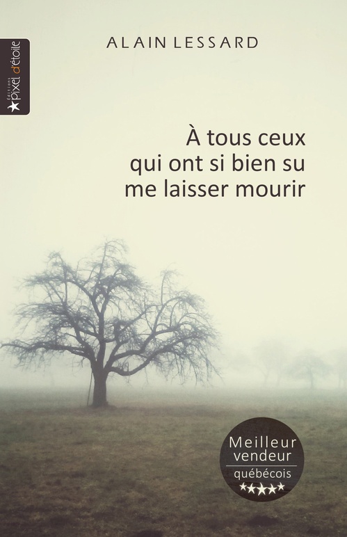 ebook cover of À tous ceux qui ont si bien su me laisser mourir, by Alain Lessard