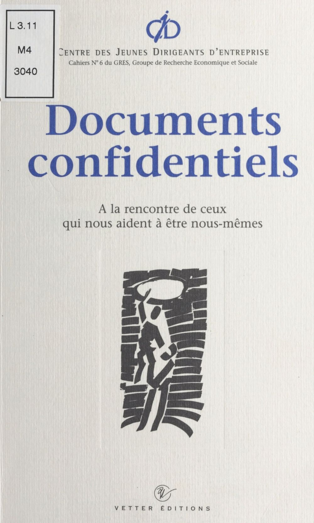 ebook cover of Documents confidentiels : à la rencontre de ceux qui nous aident à être nous-mêmes, by Centre Des Jeunes Dirigeants D'Entrepris