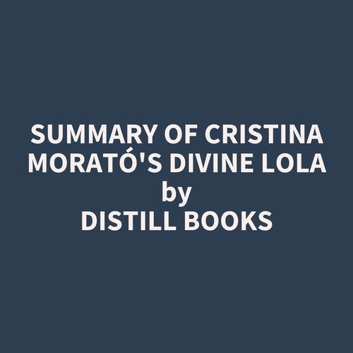 Couverture audiobook de Summary of Cristina Morató's Divine Lola, de Distill Books
