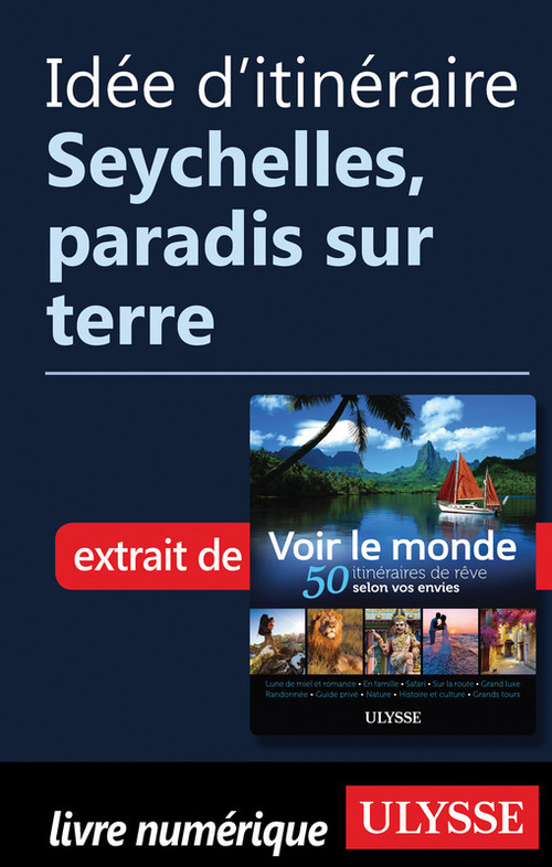 Couverture ebook de Idée d'itinéraire - Seychelles, paradis sur terre, de Collectif