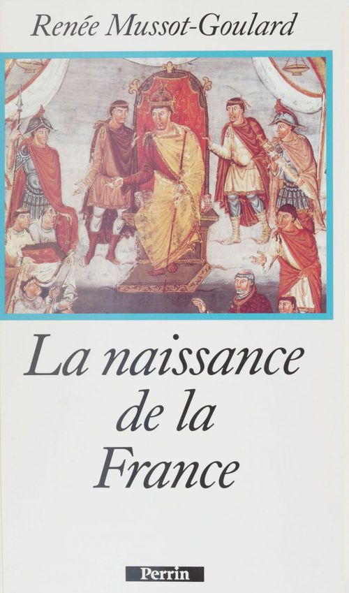 Couverture ebook de La Naissance de la France, de Musssot-Goulard Renee