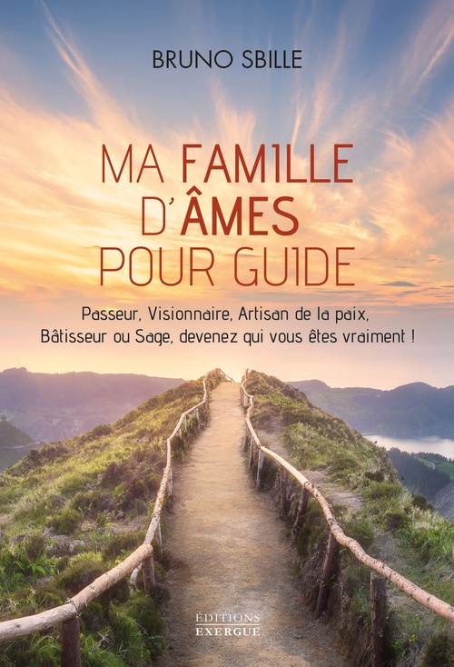 ebook cover of Ma famille d'âmes pour guide - Passeur, Visionnaire, Artisan de la paix, Bâtisseur ou Sage, devenez qui vous êtes vraiment !, by Bruno Sbille