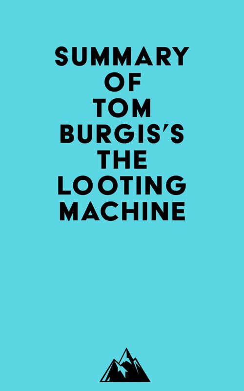 ebook cover of Summary of Tom Burgis's The Looting Machine, by Everest Media