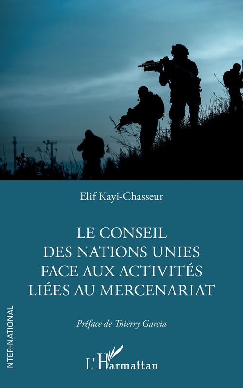 Couverture ebook de Le Conseil des Nations Unies face aux activités liées au mercenariat, de Elif Kayi-Chasseur