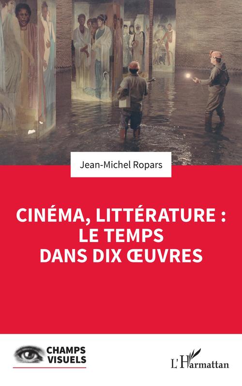 Couverture ebook de Cinéma, littérature : le temps dans dix oeuvres, de Jean-Michel Ropars