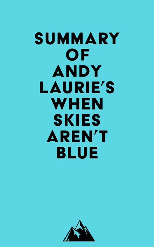 Couverture ebook de Summary of Andy Laurie's When Skies Aren't Blue, de Everest Media