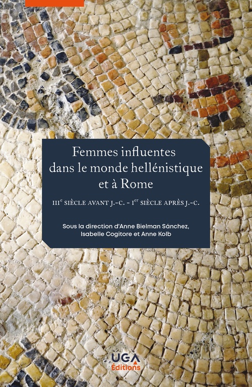 ebook cover of Femmes influentes dans le monde hellénistique et à Rome, by Anne Bielman Sanchez, Isabelle Cogitore, Anne Kolb