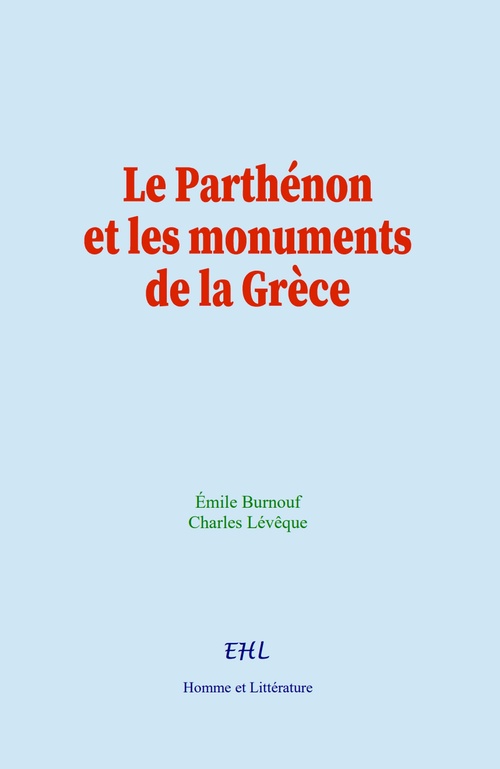 Couverture ebook de Le Parthénon et les monuments de la Grèce, de Charles Leveque, Emile Burnouf