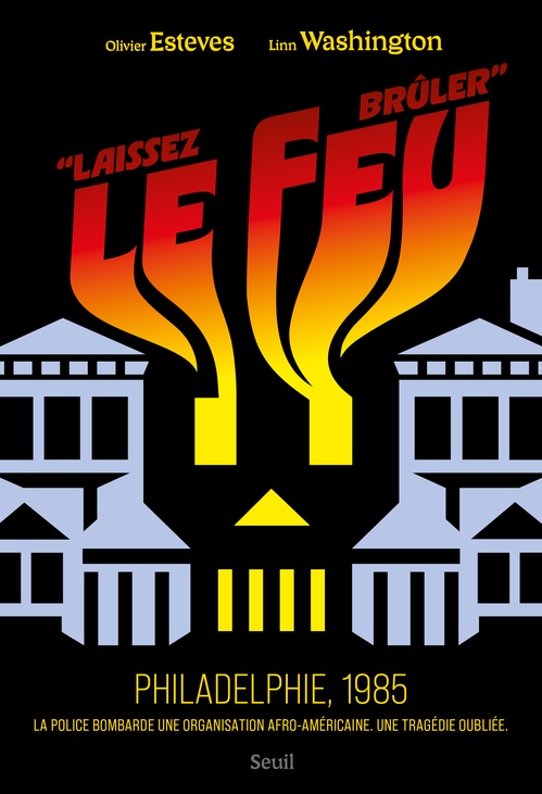ebook cover of "Laissez le feu brûler". Philadelphie, 1985, by Olivier Esteves, Linn Washington