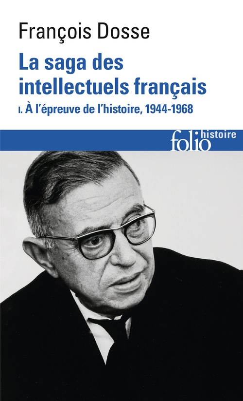 ebook cover of La saga des intellectuels français (Tome 1) - À l'épreuve de l'histoire, 1944-1968, by François Dosse
