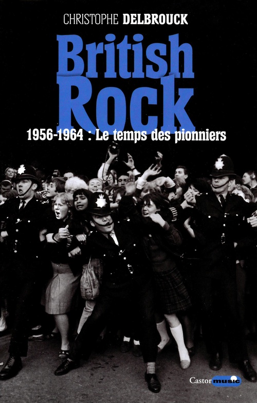 ebook cover of British rock. 1956-1964 : Le temps des pionniers, by Chistophe Delbrouck