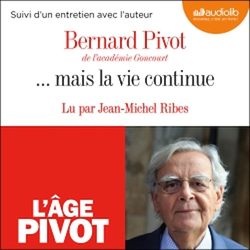 audiobook cover of ... mais la vie continue, by Bernard Pivot