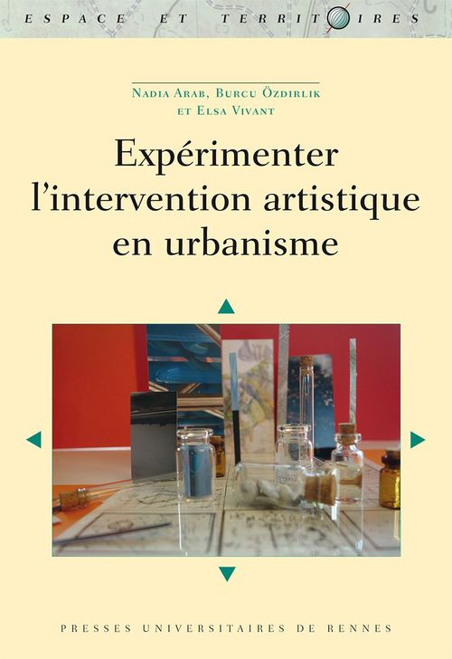 Couverture ebook de Expérimenter l´intervention artistique en urbanisme, de Nadia Arab, Burcu Ozdirlick, Elsa Vivant