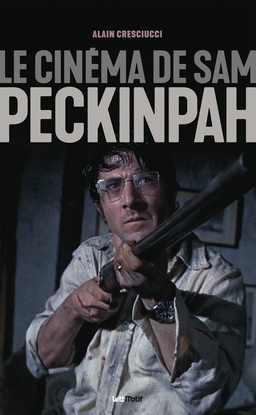 Couverture ebook de Le cinéma de Sam Peckinpah, de Alain Cresciucci