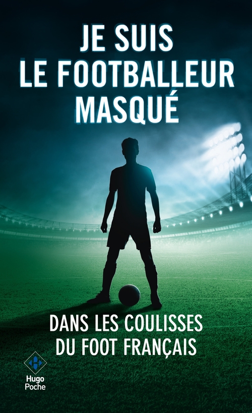 ebook cover of Je suis le footballeur masqué -Nouveau chapitre inédit-, by Anonyme
