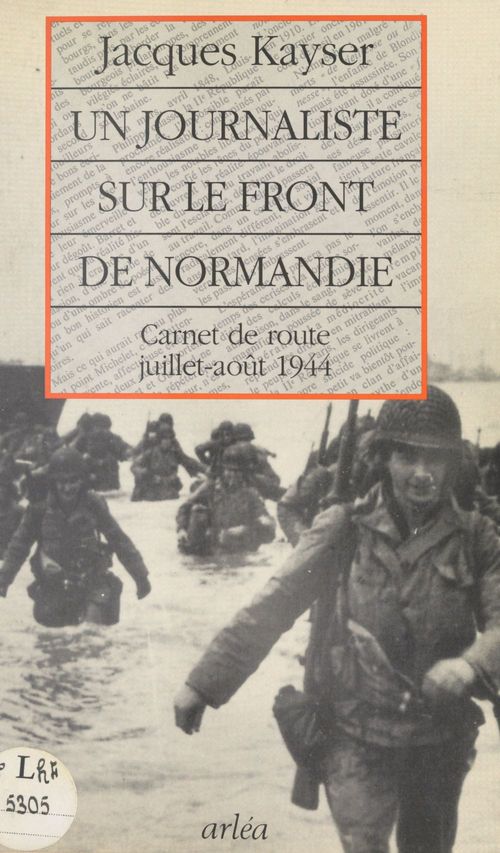 Couverture ebook de Un journaliste sur le front de Normandie : carnet de route, juillet-août 1944, de Kayser/Laborie