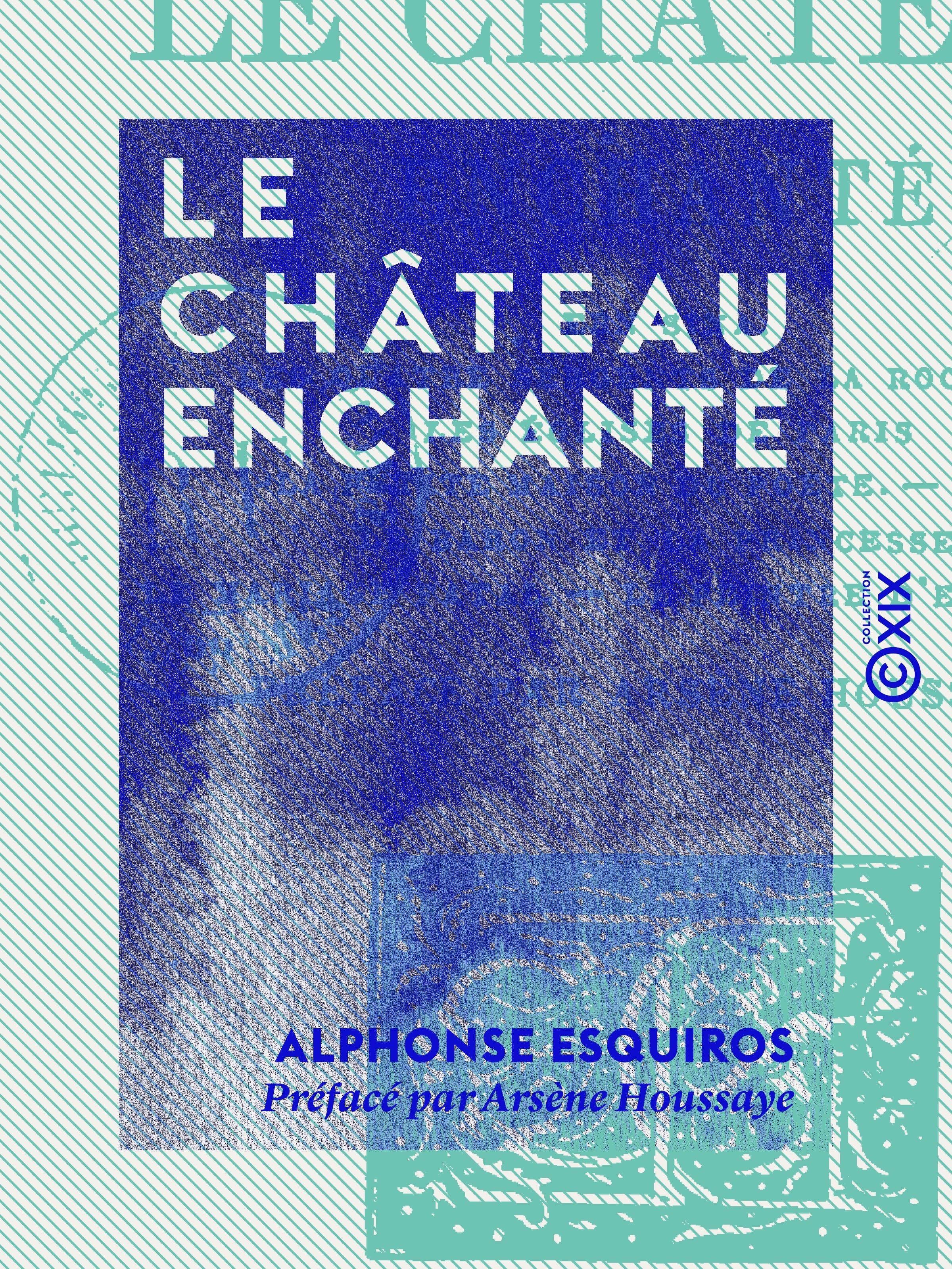 ebook cover of Le Château enchanté, by Alphonse Esquiros, Arsène Houssaye