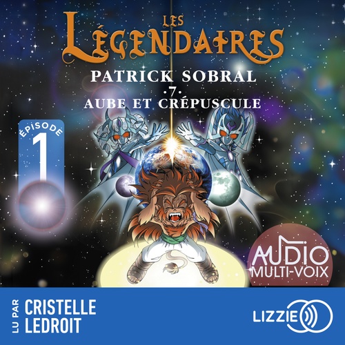Couverture audiobook de Les Légendaires - Tome 7 Aube et crépuscule Episode 1, de Patrick Sobral