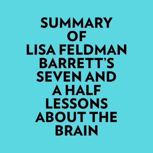 Couverture audiobook de Summary of Lisa Feldman Barrett's Seven and A Half Lessons About The Brain, de Everest Media