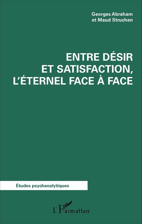 Couverture ebook de Entre désir et satisfaction, l'éternel face à face, de Georges Abraham, Maud Struchen