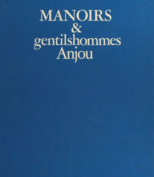 ebook cover of Manoirs et gentilshommes de l'ancienne France (1) : Anjou, by Andre Sarazin
