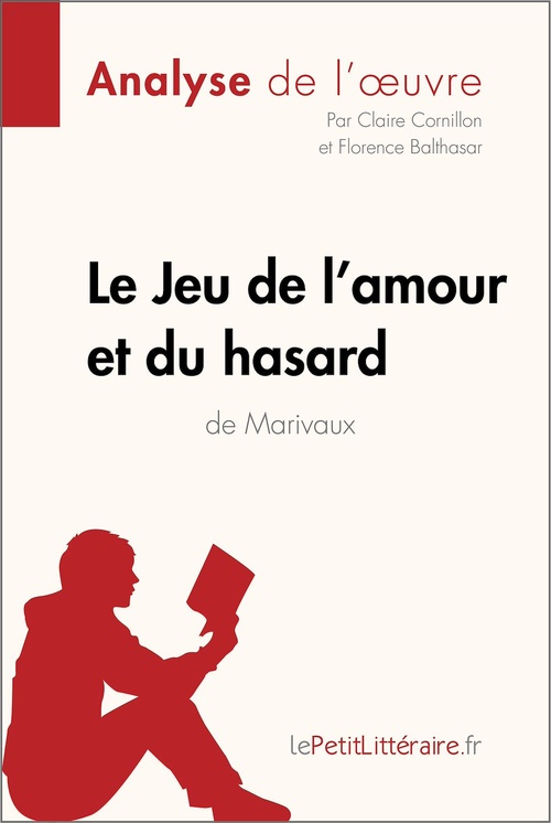 ebook cover of Le Jeu de l'amour et du hasard de Marivaux (Analyse de l'oeuvre), by Florence Balthasar, Claire Cornillon