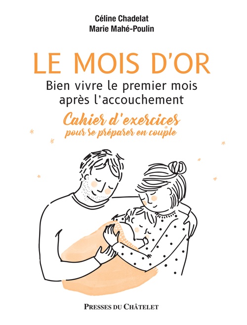 ebook cover of Le mois d'or - Bien vivre le premier mois après l'accouchement - Cahier d'exercices pour se préparer, by Céline Chadelat, Marie Mahé-Poulin