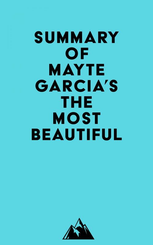 Couverture ebook de Summary of Mayte Garcia's The Most Beautiful, de Everest Media