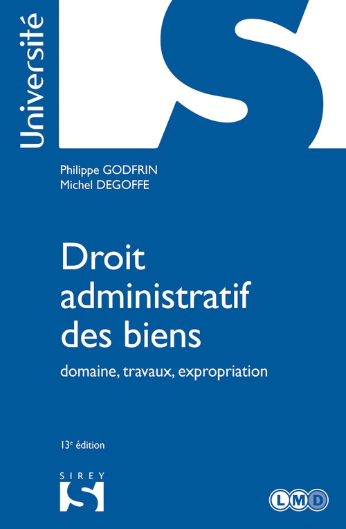 ebook cover of Droit administratif des biens. Domaine, travaux, expropriation. 13e éd. - Domaine, travaux, expropriation, by Michel Degoffe, Philippe Godfrin